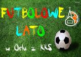 Futbolowe lato z KKS ORLE